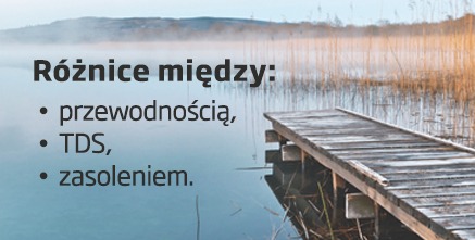 Różnice między przewodnością, TDS i zasoleniem – praktyczne rozwiązania Hanna Instruments